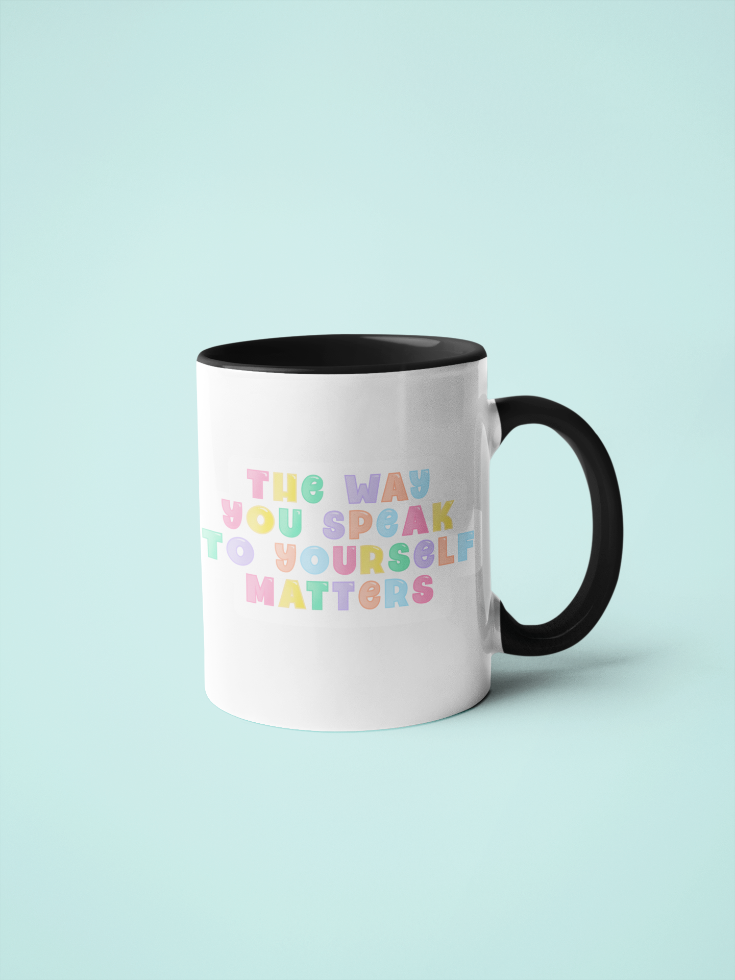White 11oz mug with the quote the way you speak to yourself matters
