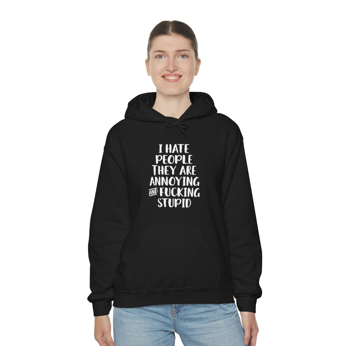 Hoody - I hate people they are annoying & fucking stupid