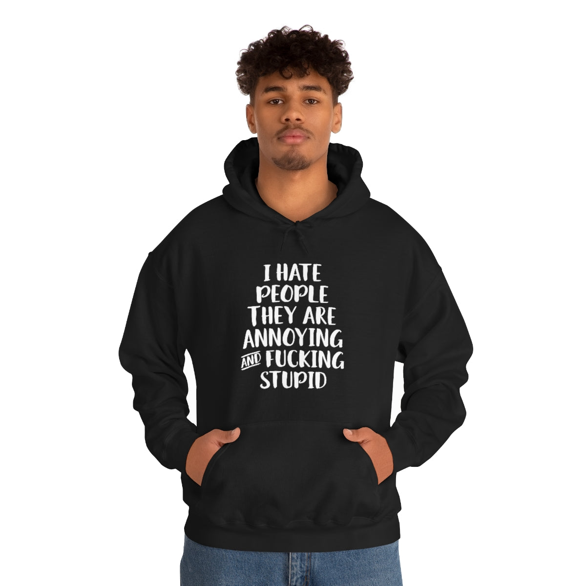 Hoody - I hate people they are annoying & fucking stupid
