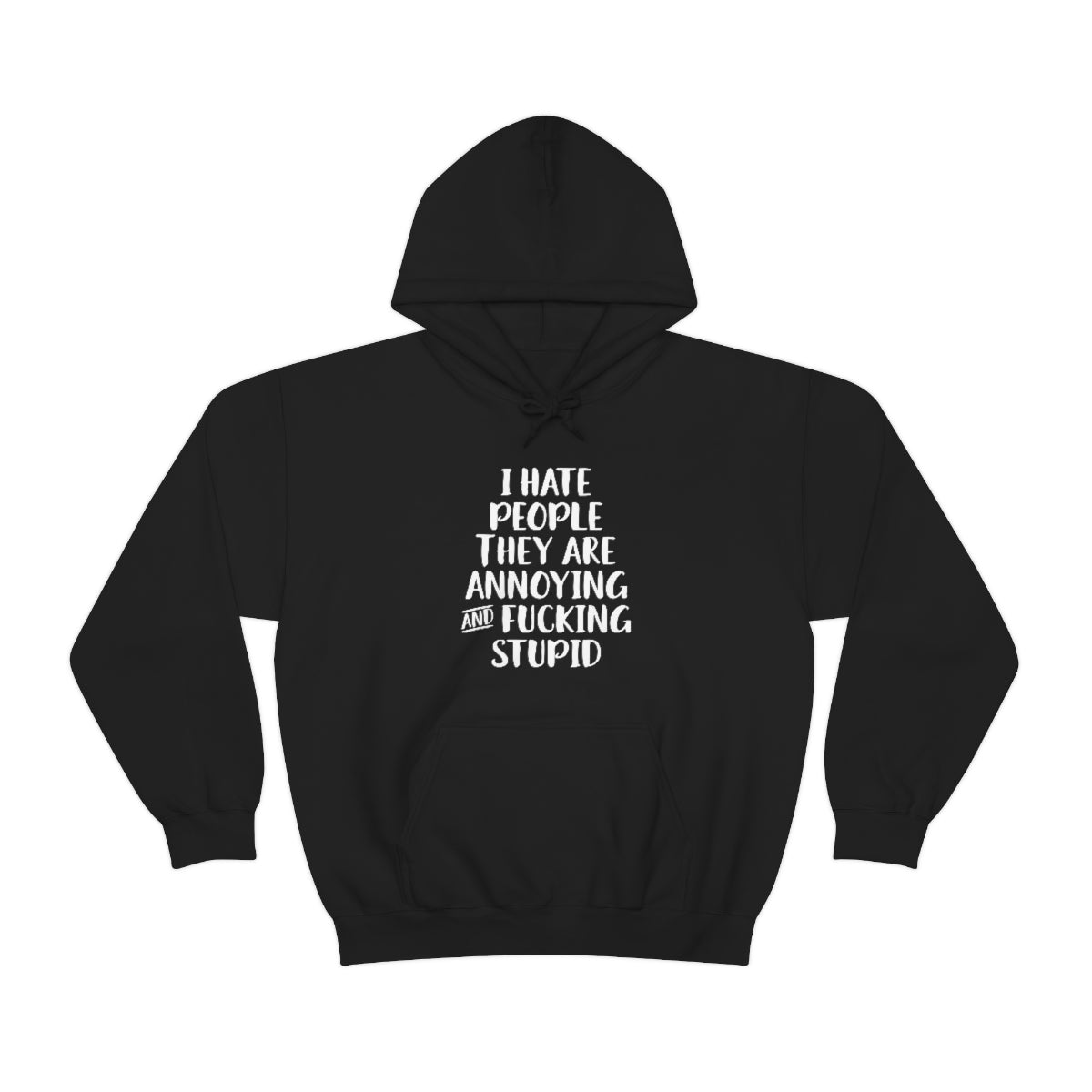 Hoody - I hate people they are annoying & fucking stupid
