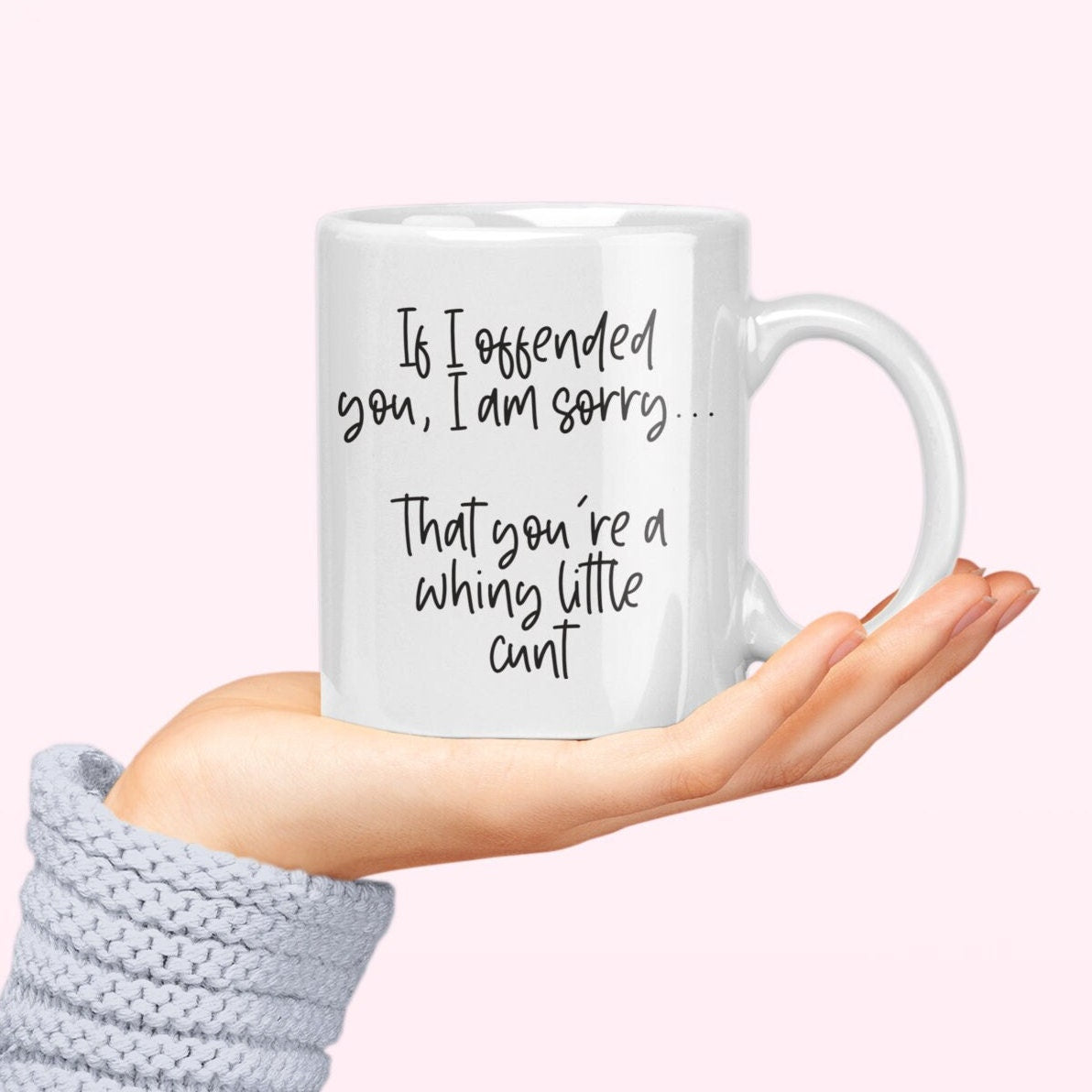 Mug - If I Offended You I'm Sorry...