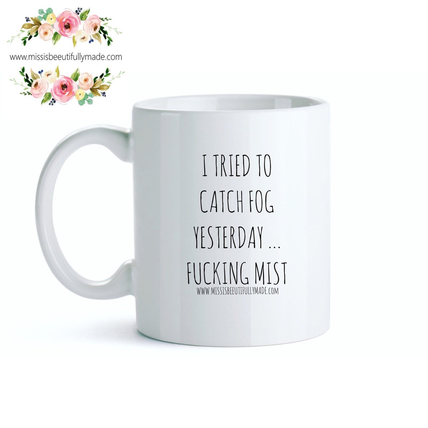 Mug - I Tried To Catch Fog Yesterday...