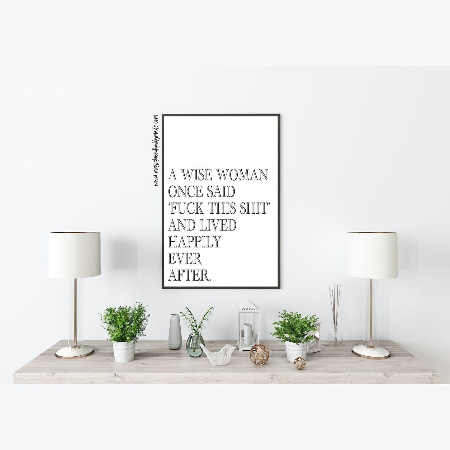 Digital Print - A wise woman once said “fuck this shit” and lived happily ever after