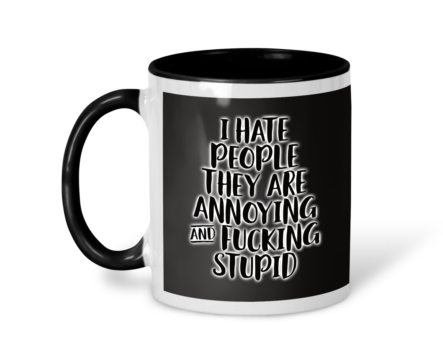White mug with a black handle and rim with the quote i hate people they are annoying and fucking stupid printed in white over a black background.