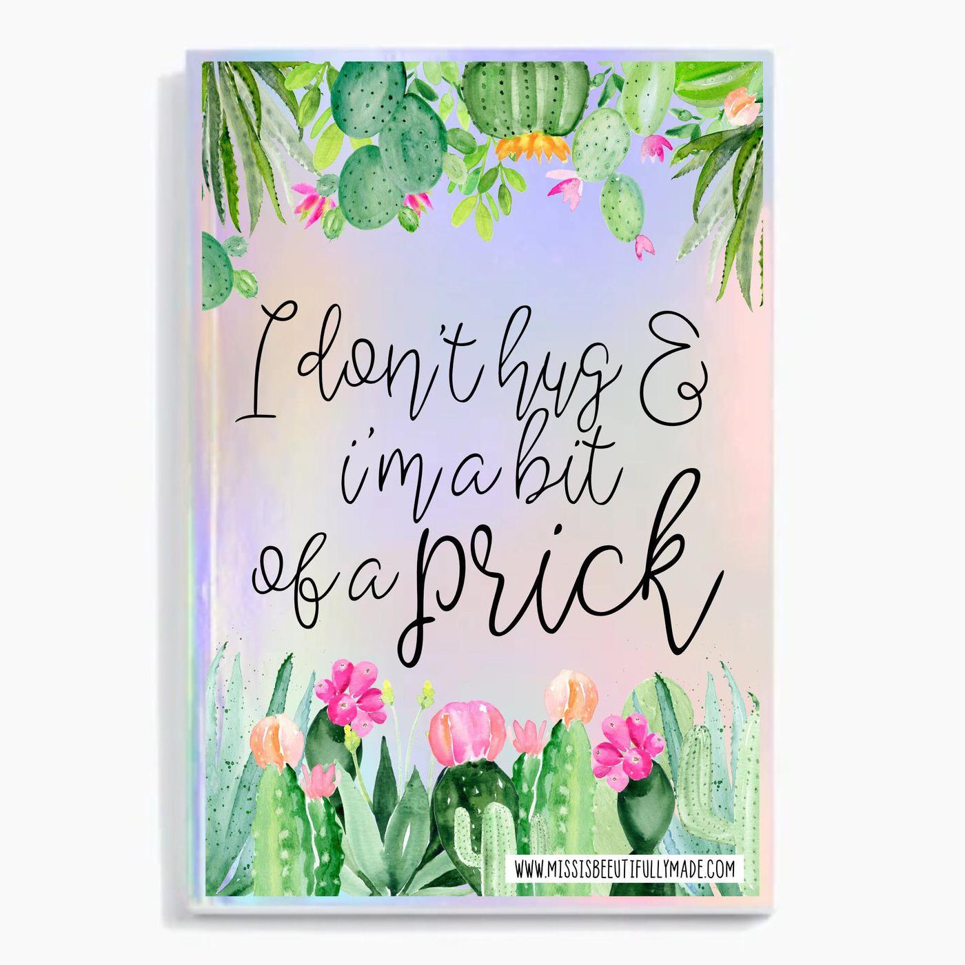 Iridescent Notebook - Cactus - I don’t hug & I’m a bit of a prick
