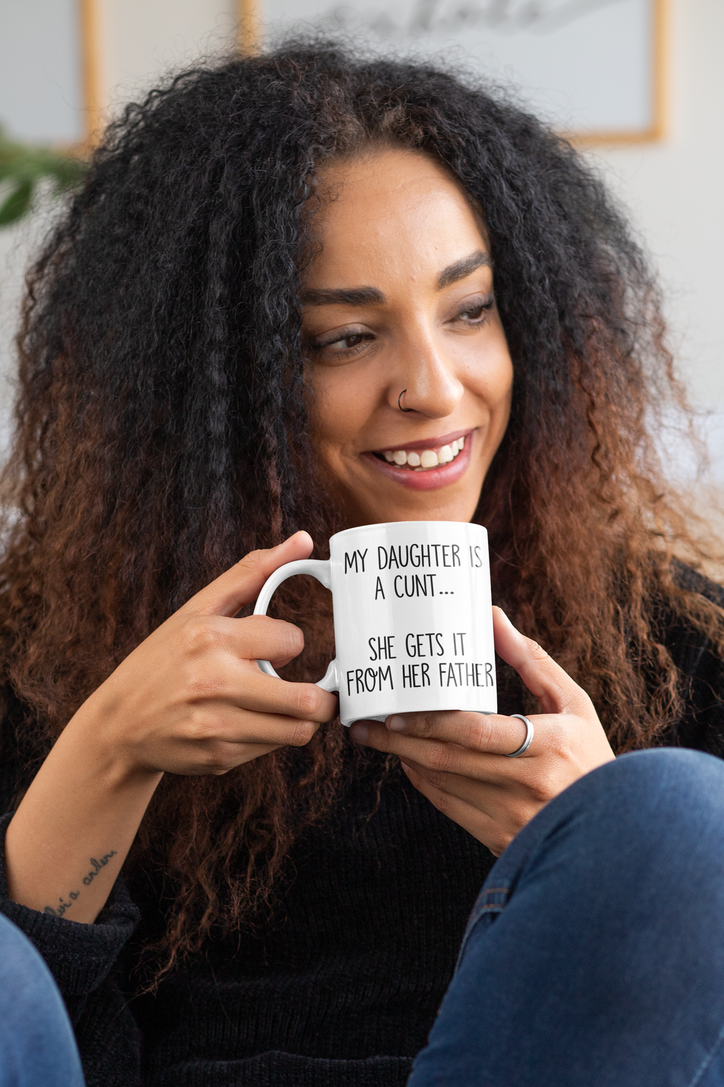 Mug - My Daughter Is A Cunt She Gets It From Her Father