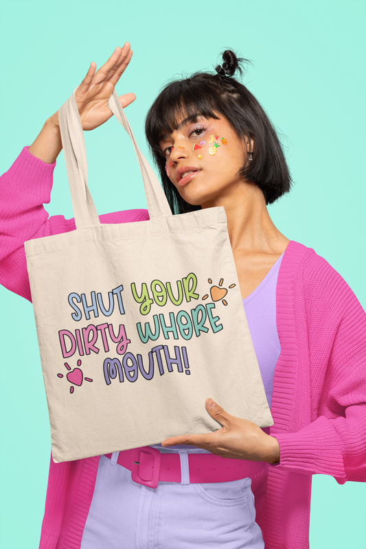 Tote Bag - Shut Your Dirty Whore Mouth