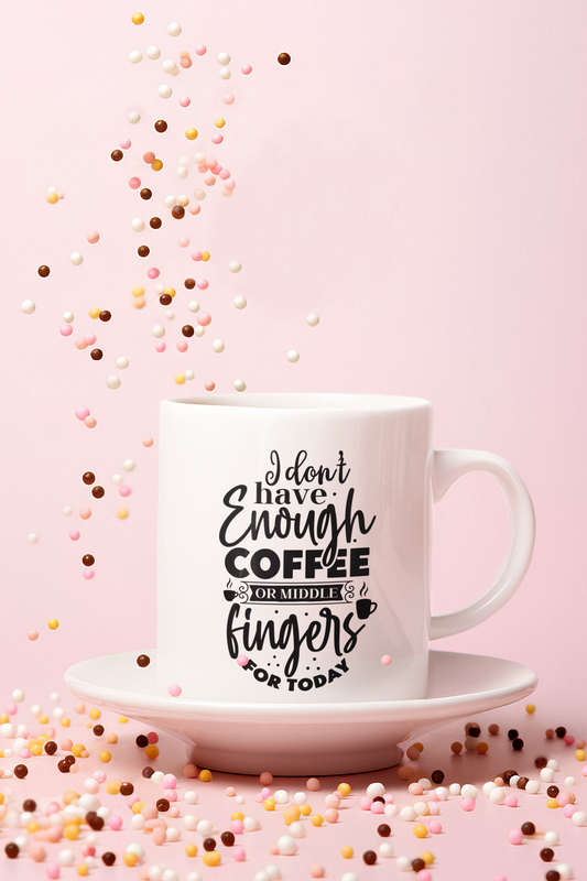 Mug - I Don't Have Enough Coffee Or Middle Fingers For Today
