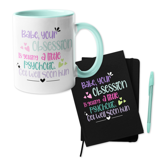 Mug & Notebook - Babe Your Obsession Is Getting A Little Psychotic