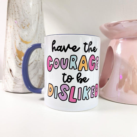 Mug - have The Courage To Be Disliked