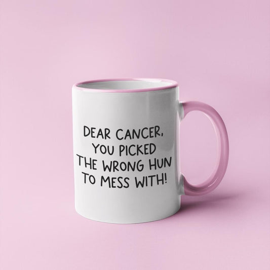 Mug - Dear Cancer You Picked The Wrong Hun