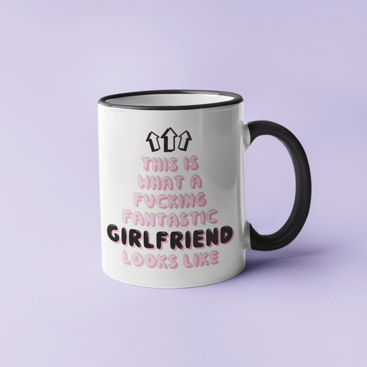 Mug - This Is What A Fucking Fantastic Girlfriend Looks Like