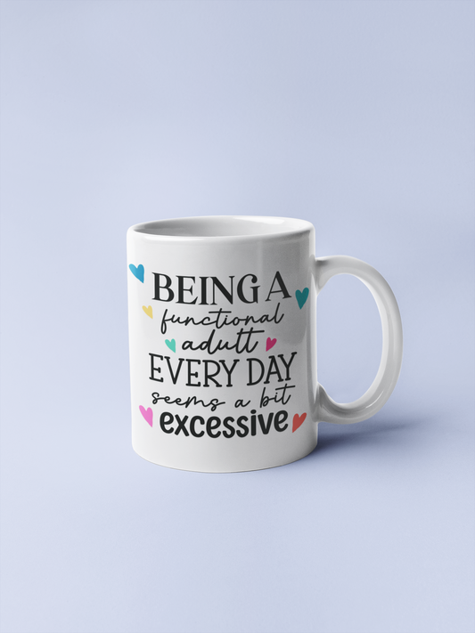 Mug - Being A Functioning Adult Every Day...