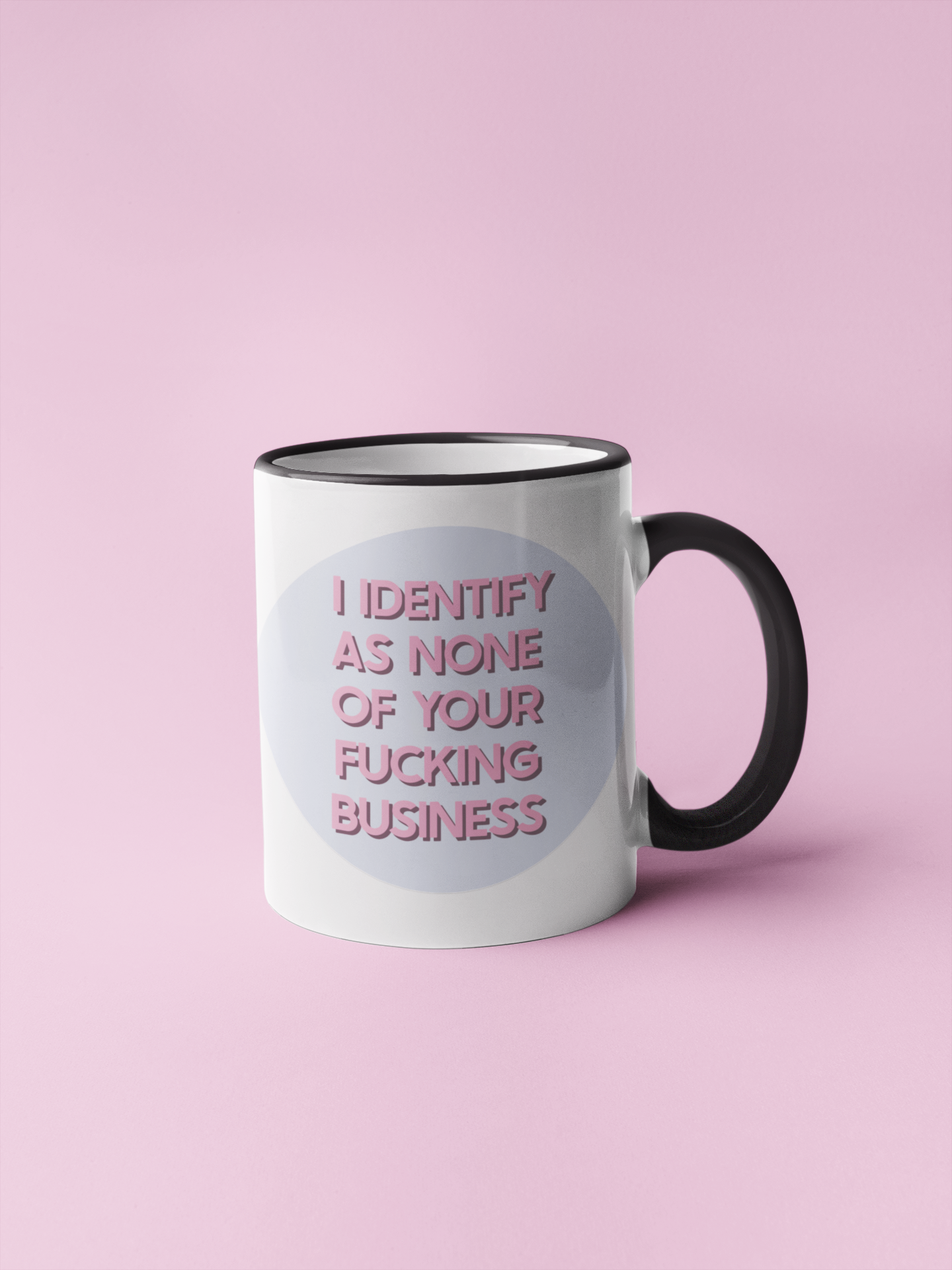 Mug - I Identify As None Of Your Fucking Business