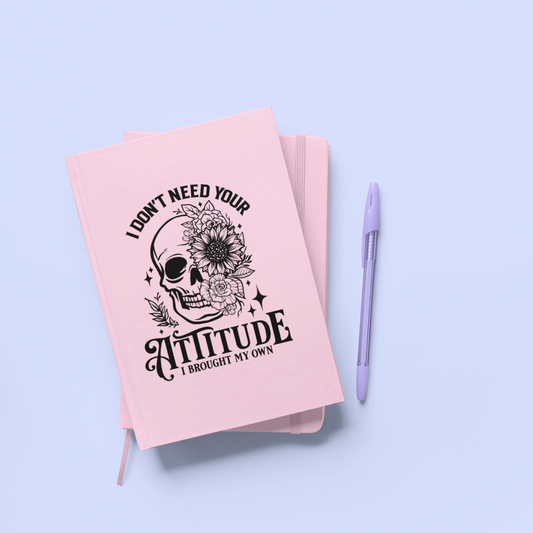 Notebook - I Don't Need Your Attitude...