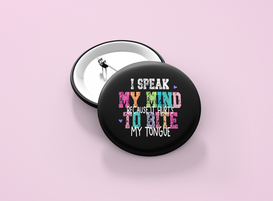 Badge - I Speak My Mind...