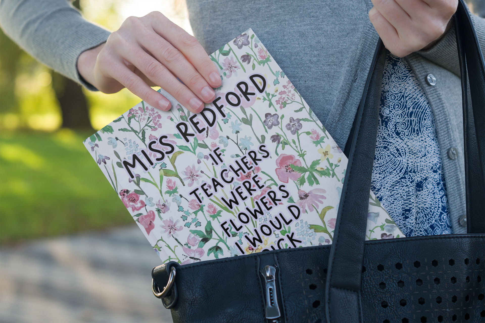 A floral notebook with the quote if teachers were flowers i'd pick you. It's also personalised with the child and teachers name.