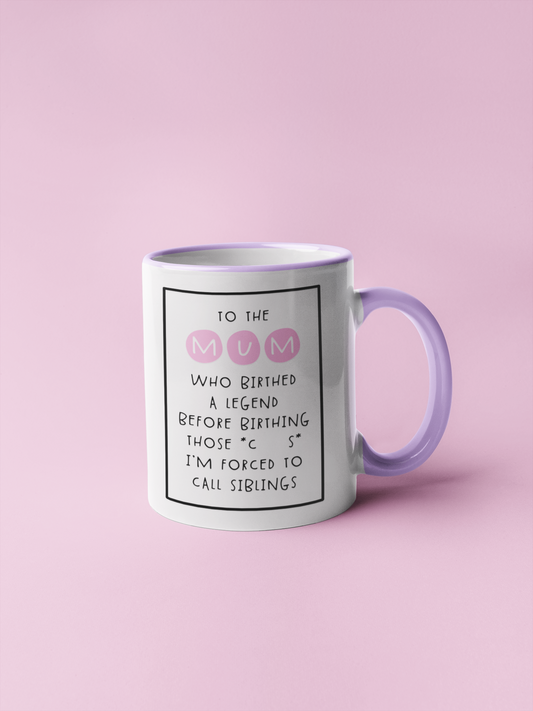 Mug - To The Mum Who Birthed A Legend