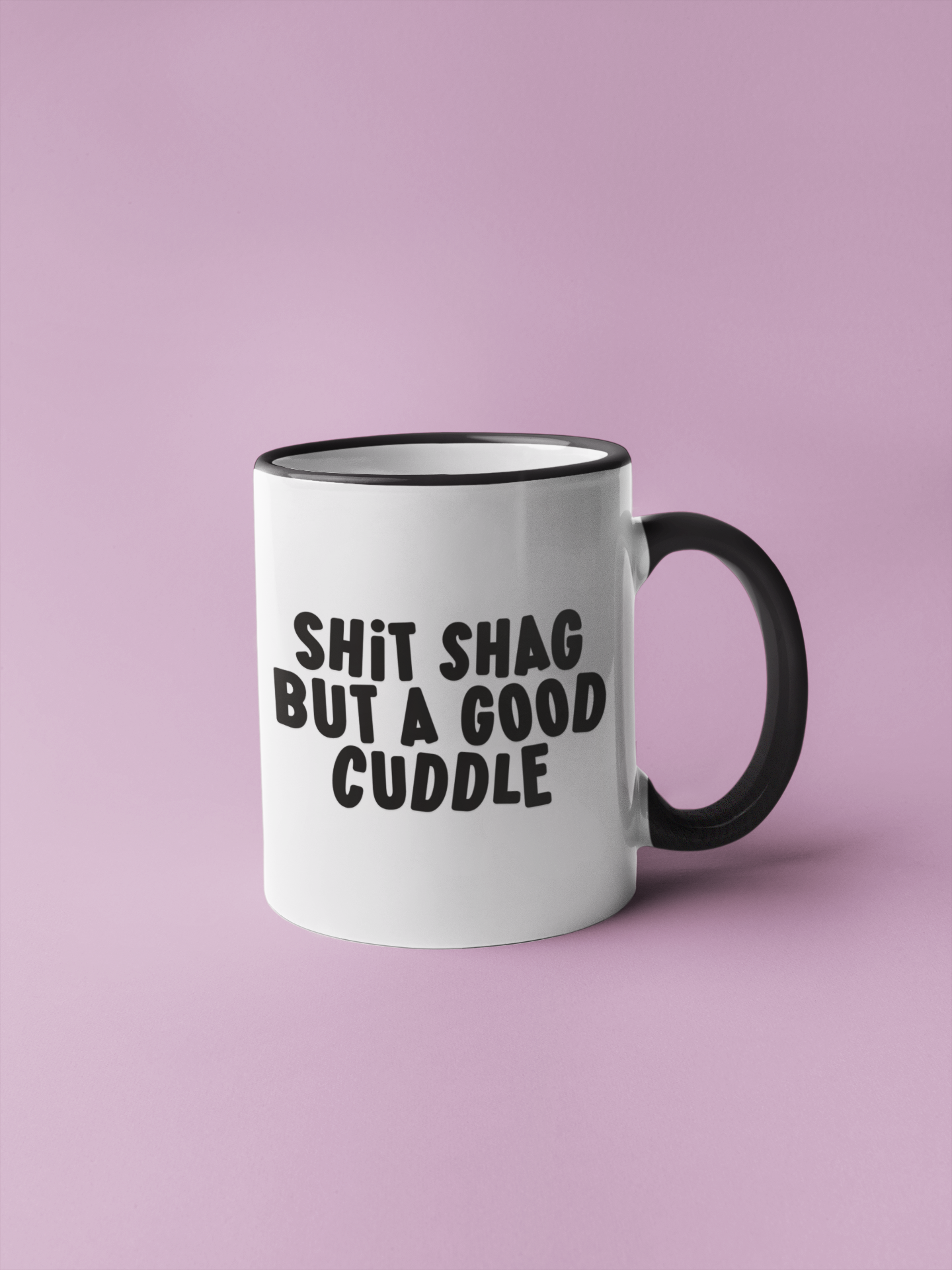 Mug - Shit Shag But A Good Cuddle