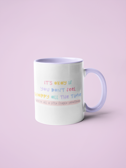 Mug - It's Okay If You Don't Feel Happy All The Time