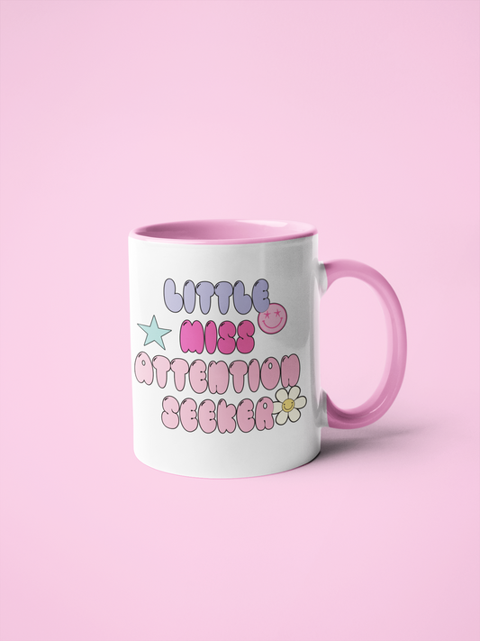 White Mug with coloured handle and quote Little Miss Attention Seeker