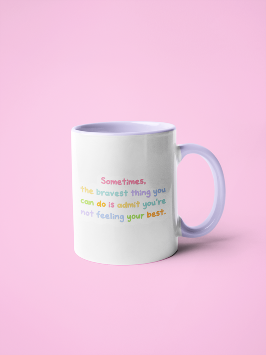 Mug - Sometimes The Best Thing You Can Do Is Admit Your Not Feeling The Best