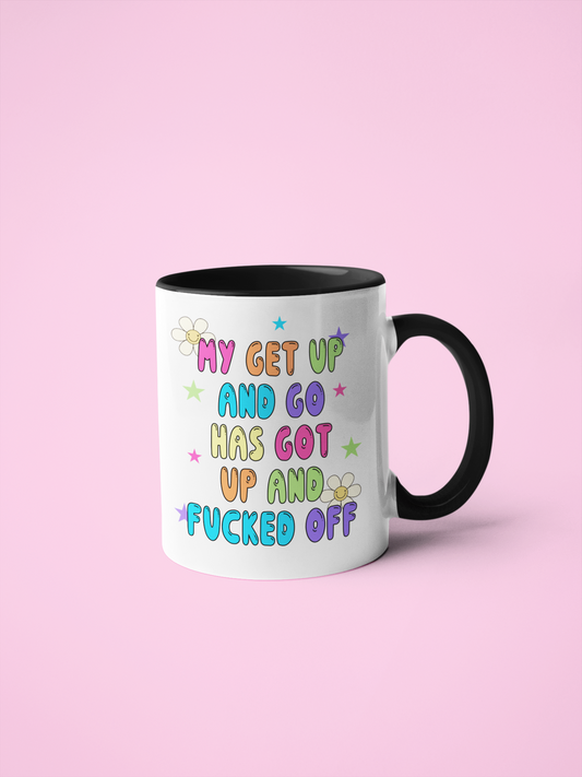 Mug - My Get Up & Go Has Got Up & Fucked Off