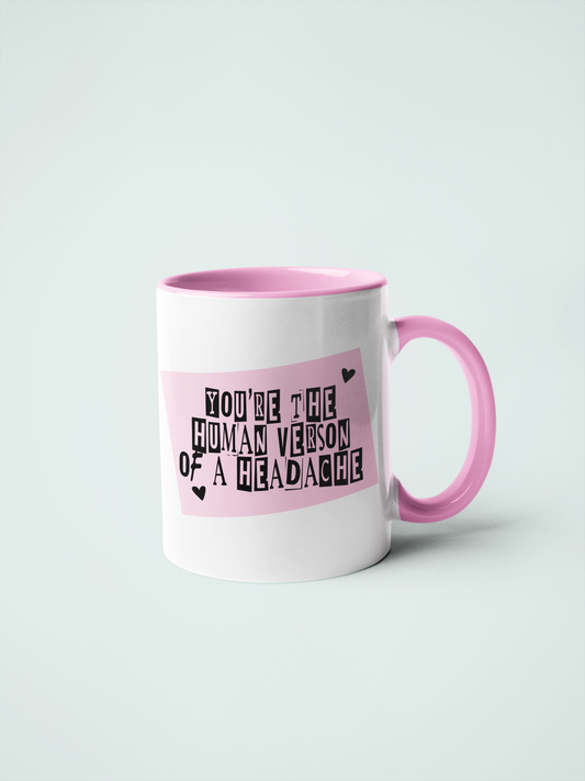 Pink Mug - You're The Human Version Of A Headache