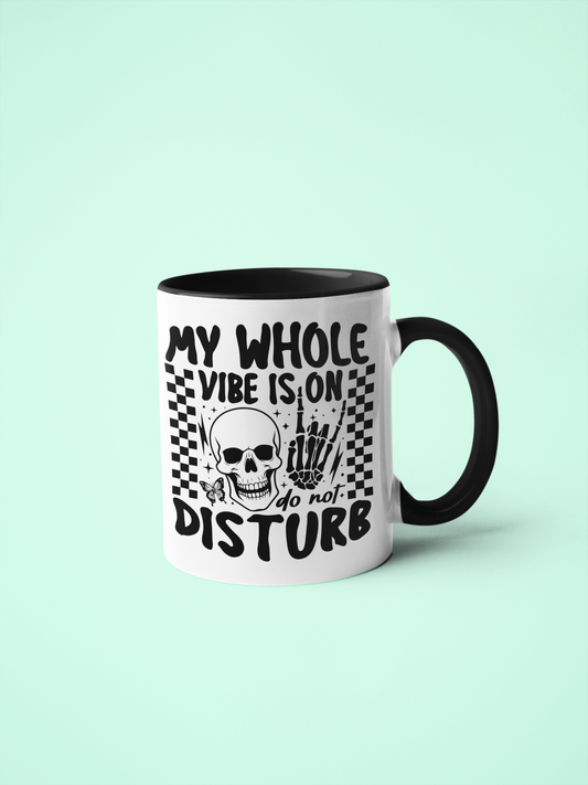 Mug - My Whole Vibe Is On Do Not Disturb