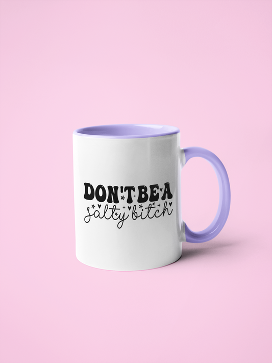 Mug - Don't Be A Salty Bitch