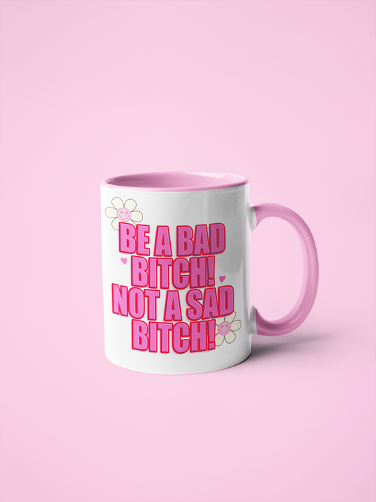 White Mug With The Quote Be A Bad Bitch Not A Sad Bitch