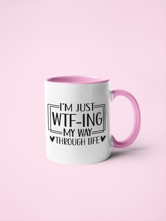11oz White mug with pink handle with bold quote " i'm Just WTF-ING My Way Through Life"