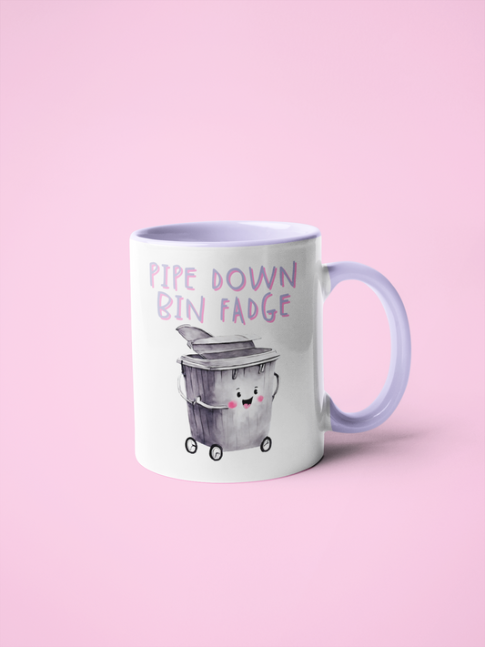 Mug - Pipe Down Bin Fadge