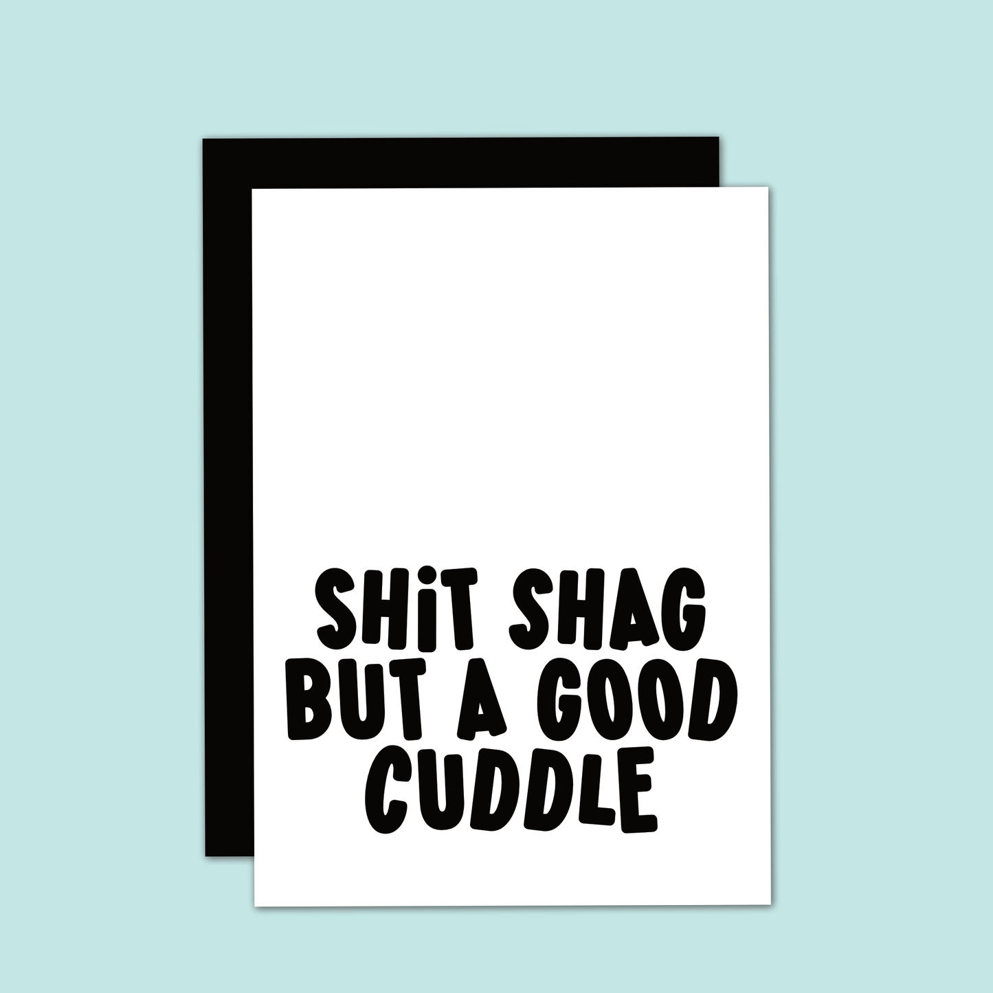 Card - Shit Shag But A Good Cuddle