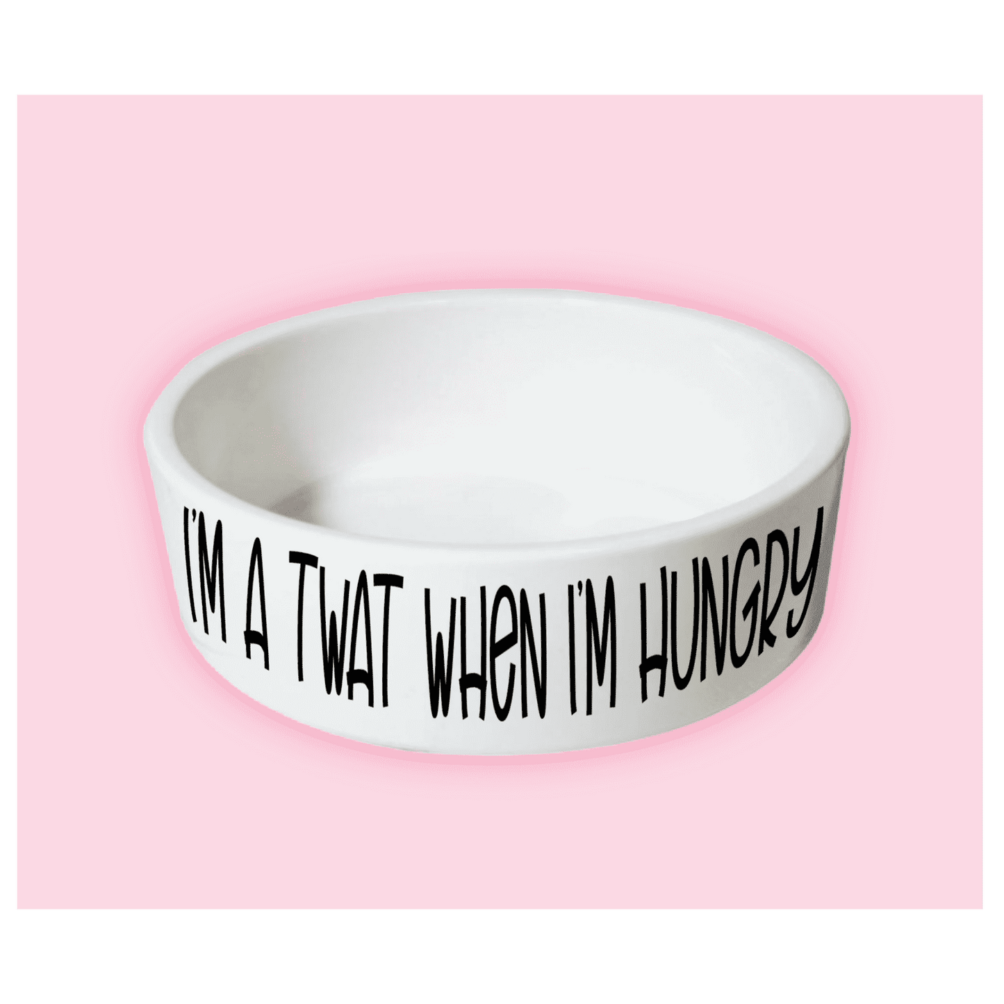 Dog Bowl - I'm A Twat When I'm Hungry