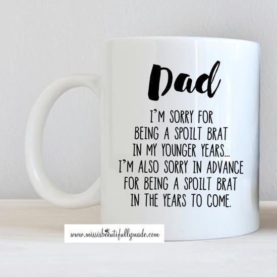 Mug - Fathers day (sorry for being spoilt)