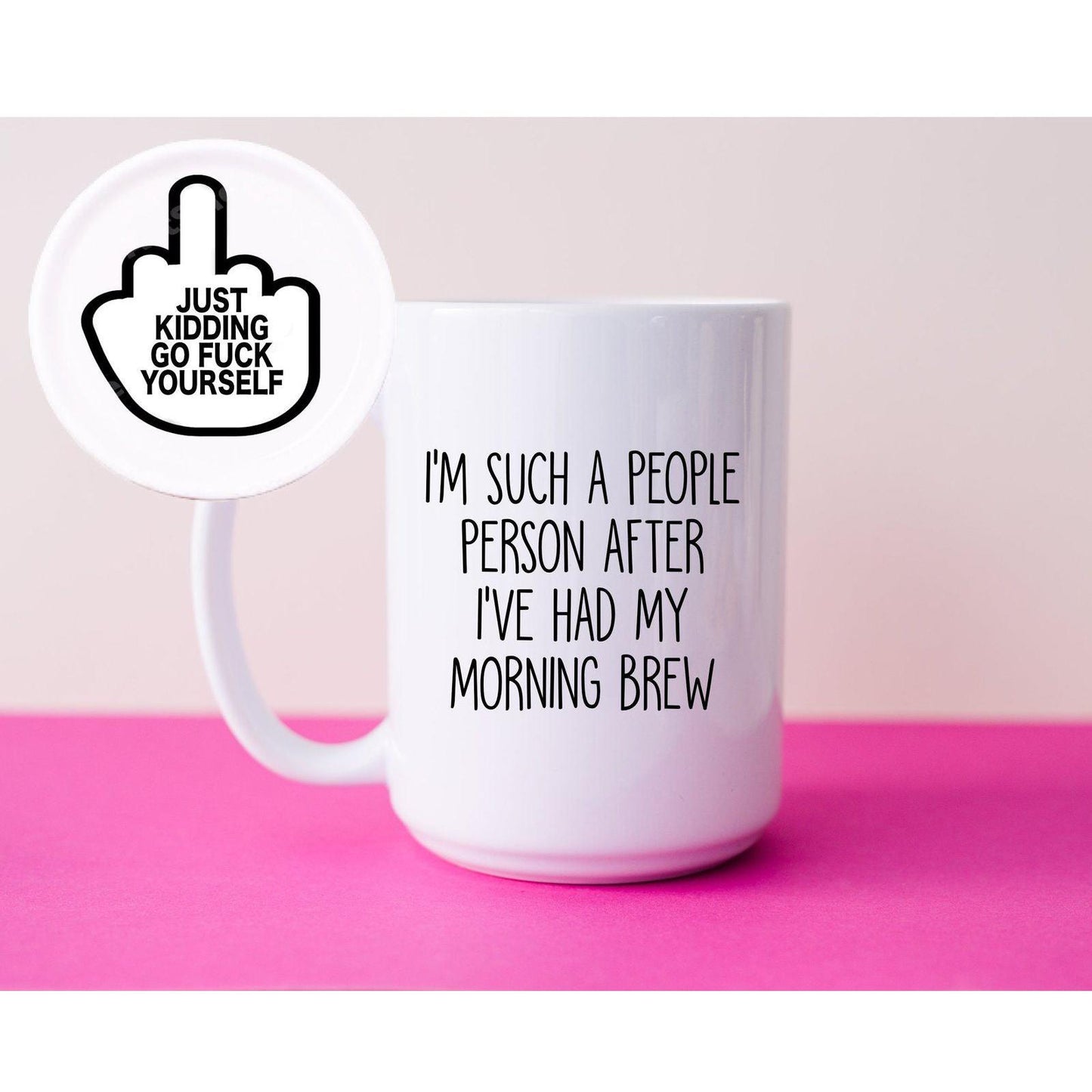 Mug- I'm Such A People Person After My Morning Brew (Just kidding go fuck yourself)