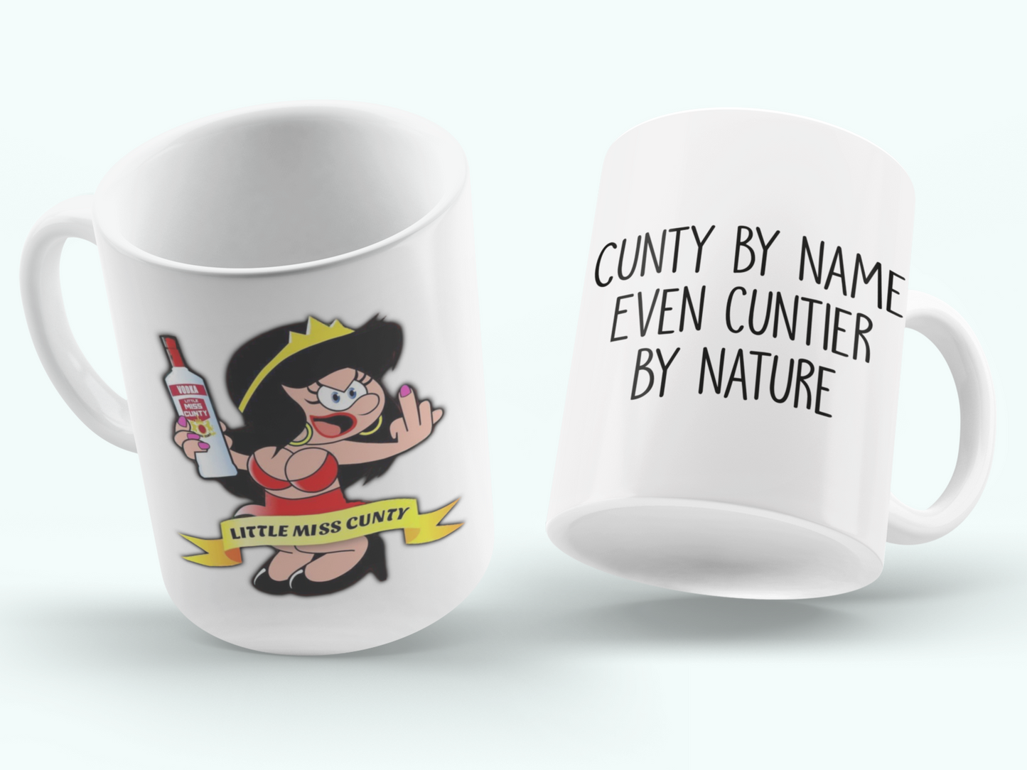 White mug with a design of a cartoon woman sticking her middle finger up & the quote little miss cunty, to the back of the mug it says cunty by name even cuntier by nature.