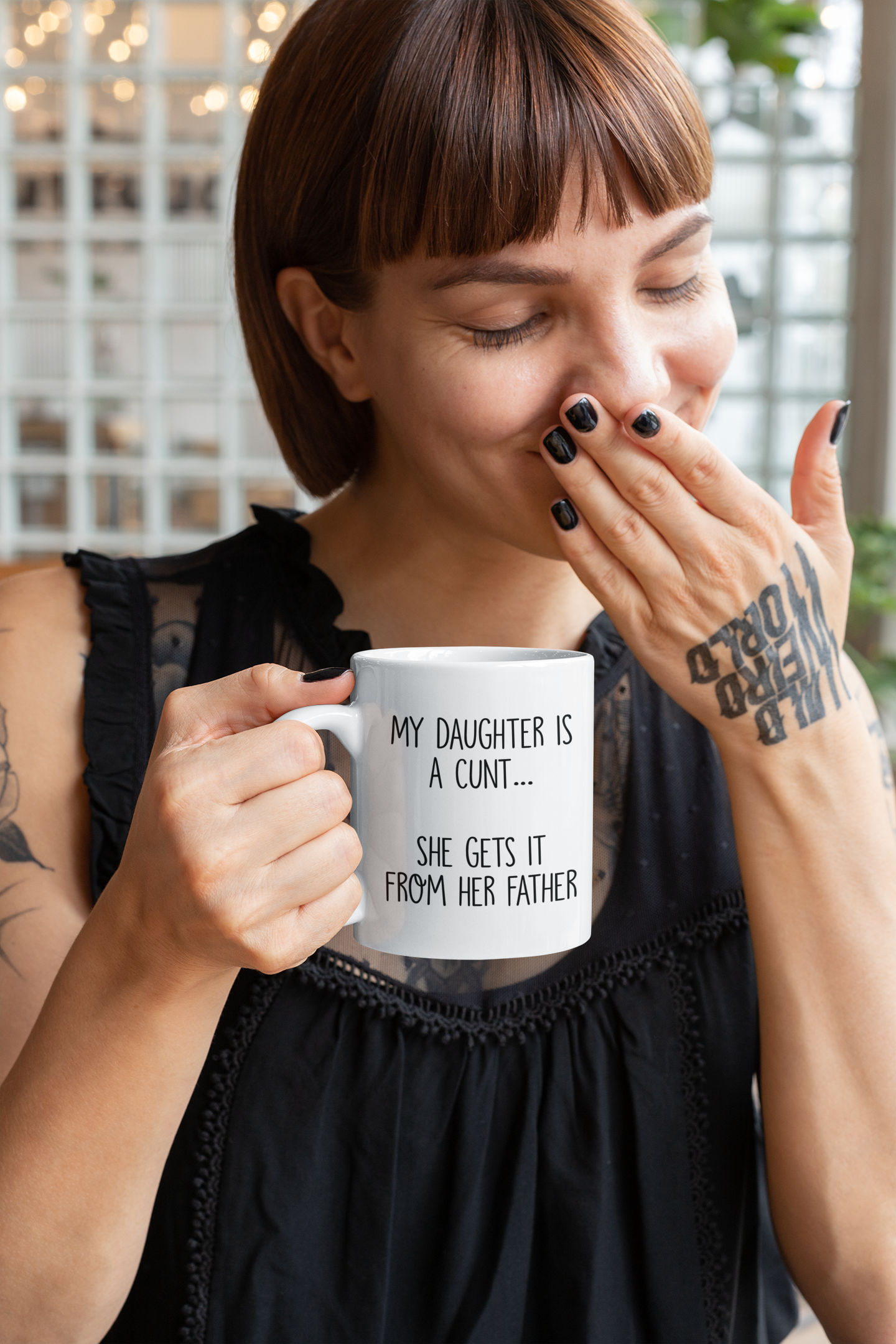 Mug - My Daughter Is A Cunt She Gets It From Her Father