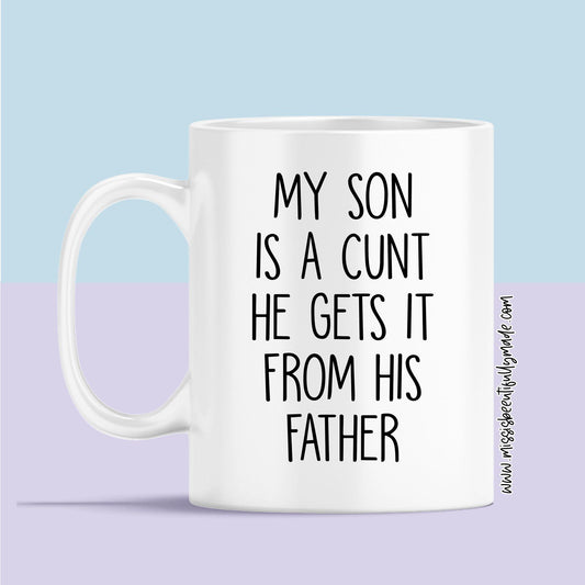 Mug - My Son Is A Cunt