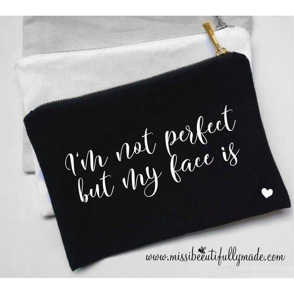 Make up bag - I'm not perfect but my face is
