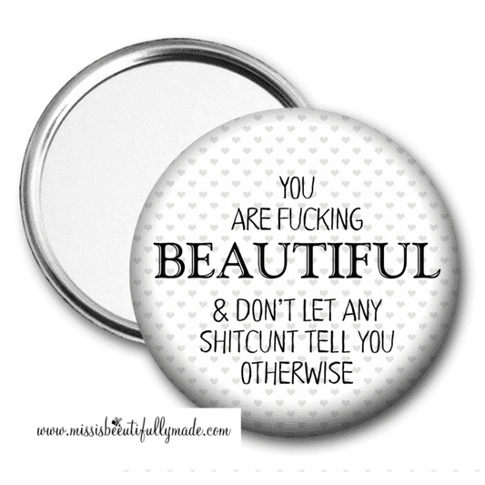 Mirror - You are fucking beautiful