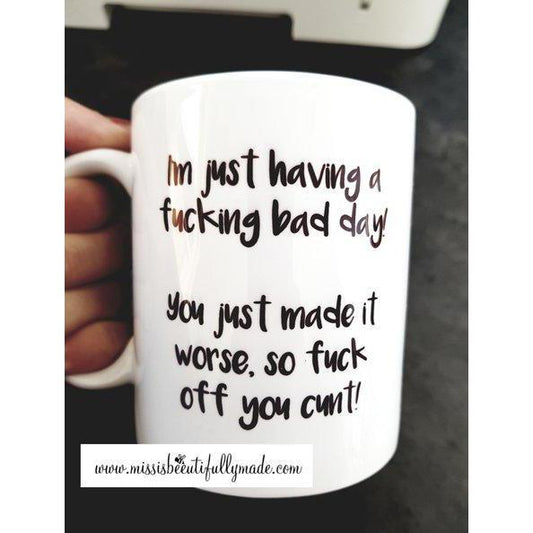 Mug - I'm just having a bad fucking day