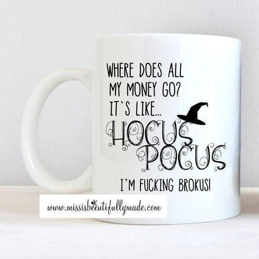 Mug - Hocus pocus I'm fucking brokus
