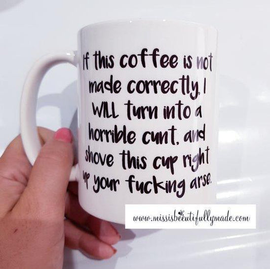 Mug - If this coffee is not made correctly, I will shove it up your arse