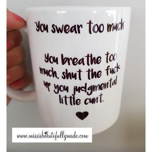 Mug - You swear too much, judgemental cunt