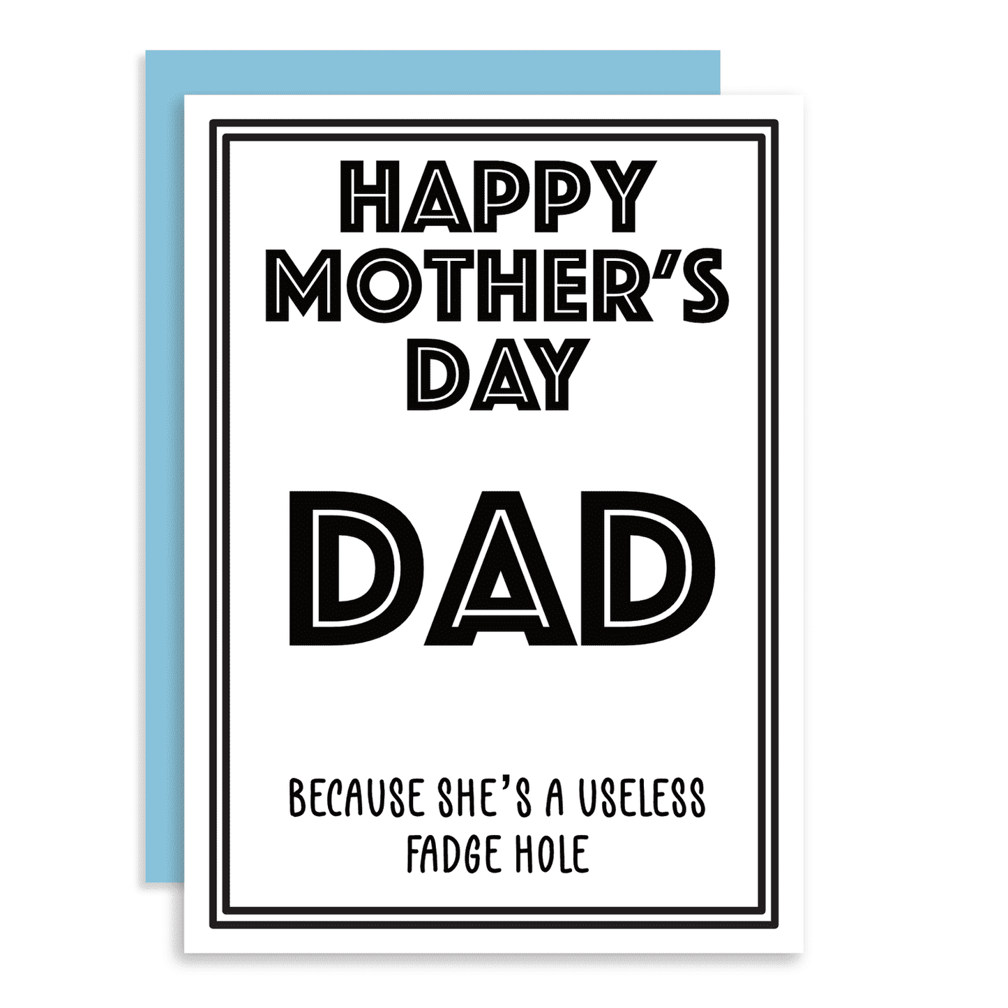 Card - Happy Mother’s Day DAD because she's a useless fadge hole