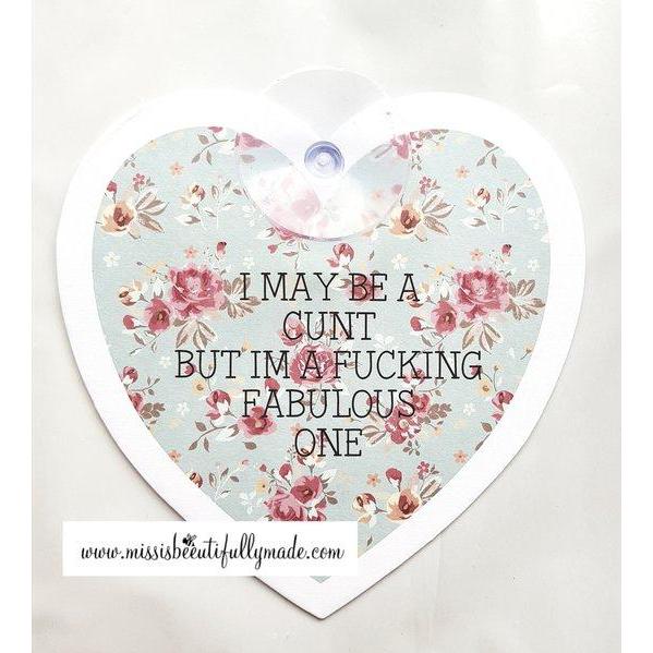 Heart Window sign - I may be a cunt (ADD YOUR OWN SCENT)