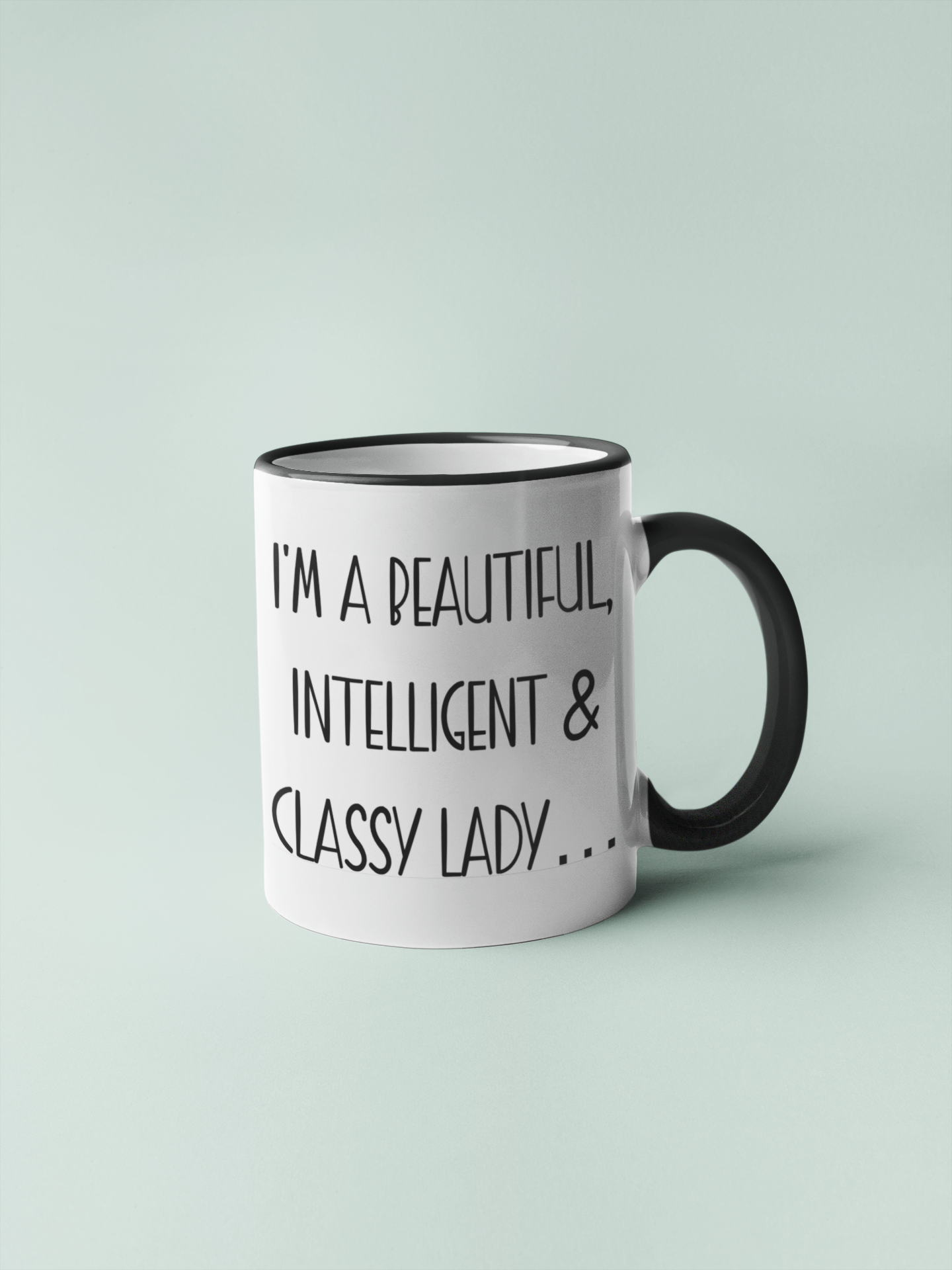 Mug - Beautiful Intelligent & Classy Lady... (just kidding)