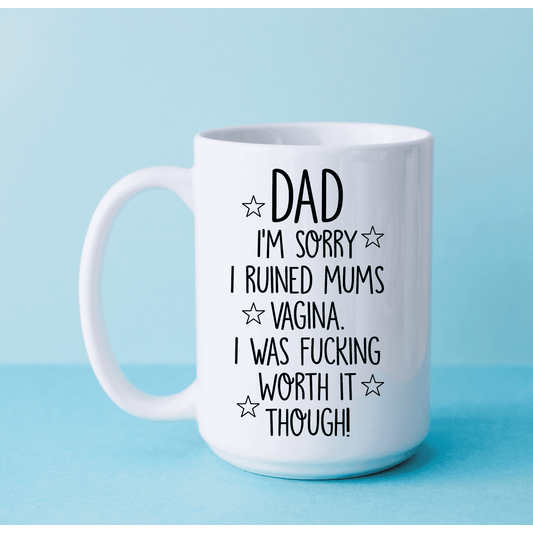 Mug - Dad, Sorry I Ruined Mums Vagina